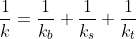 \frac{1}{k}=\frac{1}{k_{b}}+\frac{1}{k_{s}}+\frac{1}{k_{t}}